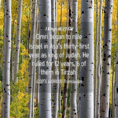 Picture 04 - 1 Kings 16:23 GW - Omri began to rule Israel in Asa’s thirty-first - Bible Verse Picture
