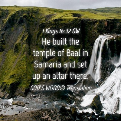 Picture 04 - 1 Kings 16:32 GW - He built the temple of Baal in Samaria and set up - Bible Verse Picture