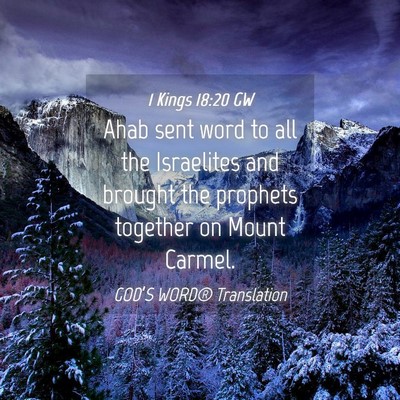 Picture 04 - 1 Kings 18:20 GW - Ahab sent word to all the Israelites and brought - Bible Verse Picture