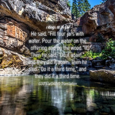 Picture 04 - 1 Kings 18:34 GW - He said, “Fill four jars with water. Pour the - Bible Verse Picture