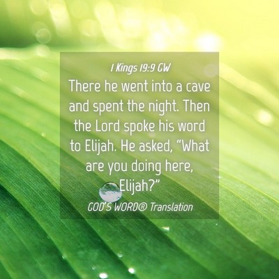 Picture 04 - 1 Kings 19:9 GW - There he went into a cave and spent the night. - Bible Verse Picture