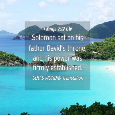 Picture 04 - 1 Kings 2:12 GW - Solomon sat on his father David’s throne, and - Bible Verse Picture