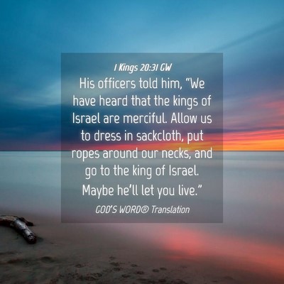 Picture 04 - 1 Kings 20:31 GW - His officers told him, “We have heard that the - Bible Verse Picture