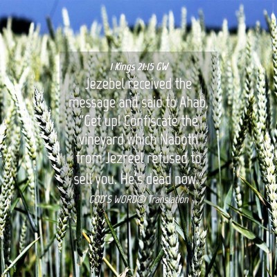 Picture 04 - 1 Kings 21:15 GW - Jezebel received the message and said to Ahab, - Bible Verse Picture
