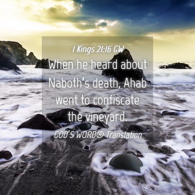 Picture 04 - 1 Kings 21:16 GW - When he heard about Naboth’s death, Ahab went - Bible Verse Picture