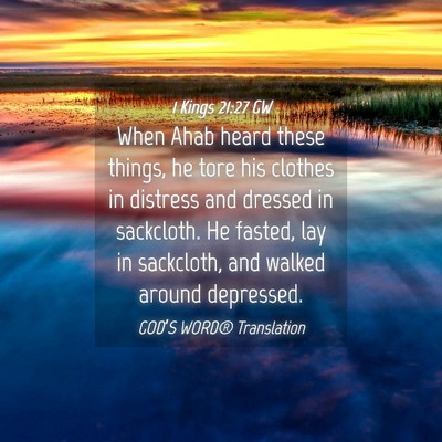 Picture 04 - 1 Kings 21:27 GW - When Ahab heard these things, he tore his clothes - Bible Verse Picture