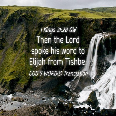 Picture 04 - 1 Kings 21:28 GW - Then the Lord spoke his word to Elijah from - Bible Verse Picture