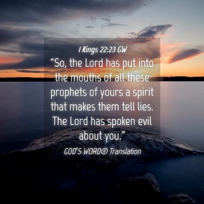 Picture 04 - 1 Kings 22:23 GW - “So, the Lord has put into the mouths of all - Bible Verse Picture