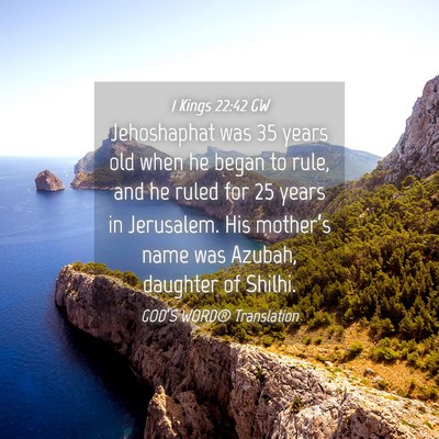 Picture 04 - 1 Kings 22:42 GW - Jehoshaphat was 35 years old when he began to - Bible Verse Picture
