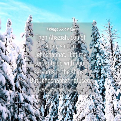 Picture 04 - 1 Kings 22:49 GW - Then Ahaziah, son of Ahab, said to Jehoshaphat, - Bible Verse Picture