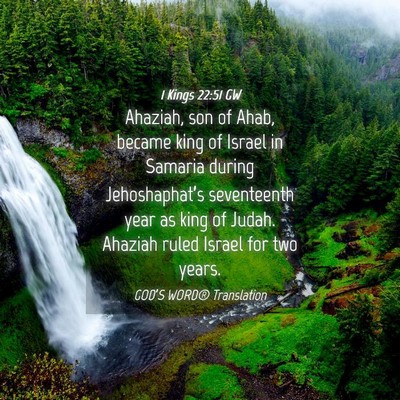 Picture 04 - 1 Kings 22:51 GW - Ahaziah, son of Ahab, became king of Israel in - Bible Verse Picture