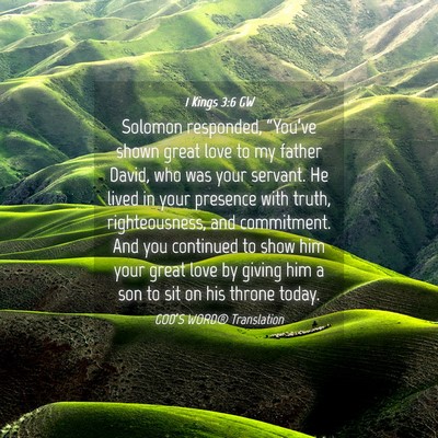 Picture 04 - 1 Kings 3:6 GW - Solomon responded, “You’ve shown great love - Bible Verse Picture