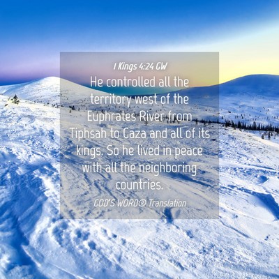 Picture 04 - 1 Kings 4:24 GW - He controlled all the territory west of the - Bible Verse Picture
