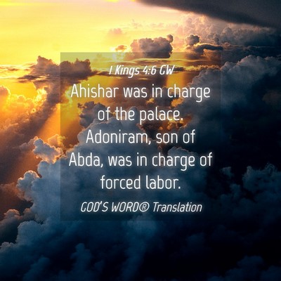 Picture 04 - 1 Kings 4:6 GW - Ahishar was in charge of the palace. Adoniram, - Bible Verse Picture