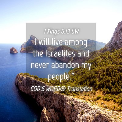 Picture 04 - 1 Kings 6:13 GW - I will live among the Israelites and never - Bible Verse Picture