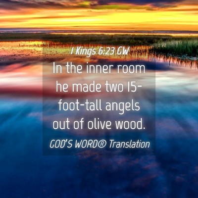 Picture 04 - 1 Kings 6:23 GW - In the inner room he made two 15-foot-tall angels - Bible Verse Picture