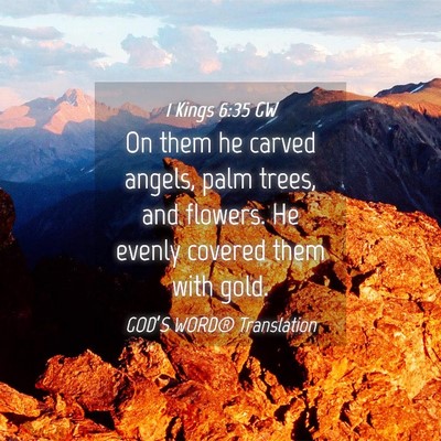 Picture 04 - 1 Kings 6:35 GW - On them he carved angels, palm trees, and - Bible Verse Picture