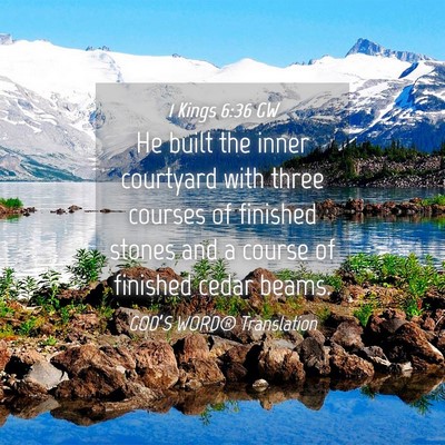 Picture 04 - 1 Kings 6:36 GW - He built the inner courtyard with three courses - Bible Verse Picture