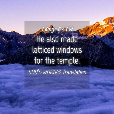 Picture 04 - 1 Kings 6:4 GW - He also made latticed windows for the - Bible Verse Picture