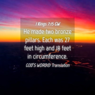 Picture 04 - 1 Kings 7:15 GW - He made two bronze pillars. Each was 27 feet high - Bible Verse Picture