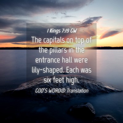Picture 04 - 1 Kings 7:19 GW - The capitals on top of the pillars in the - Bible Verse Picture