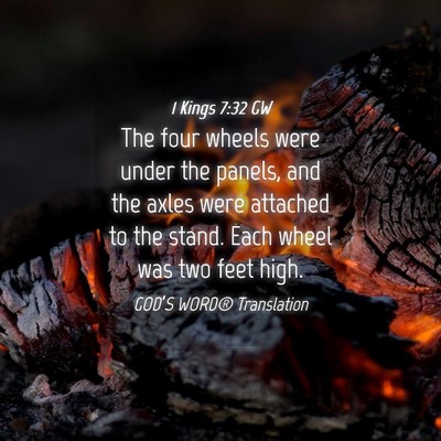 Picture 04 - 1 Kings 7:32 GW - The four wheels were under the panels, and the - Bible Verse Picture