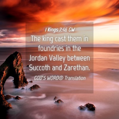 Picture 04 - 1 Kings 7:46 GW - The king cast them in foundries in the Jordan - Bible Verse Picture