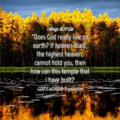 Picture 04 - 1 Kings 8:27 GW - “Does God really live on earth? If heaven - Bible Verse Picture