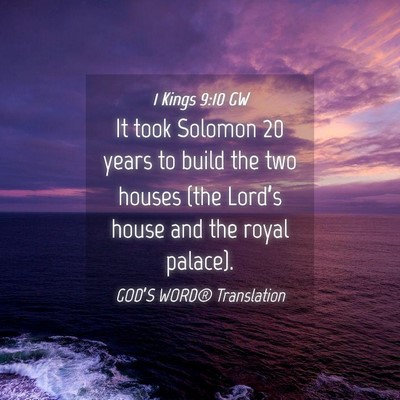 Picture 04 - 1 Kings 9:10 GW - It took Solomon 20 years to build the two houses - Bible Verse Picture
