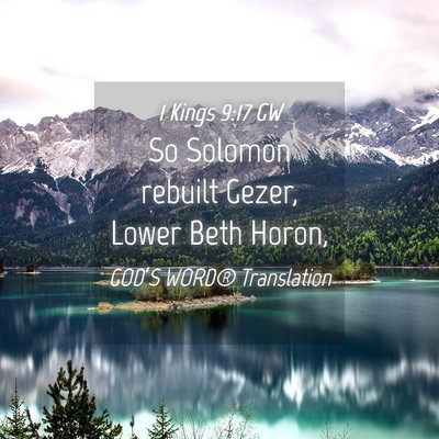 Picture 04 - 1 Kings 9:17 GW - So Solomon rebuilt Gezer, Lower Beth - Bible Verse Picture