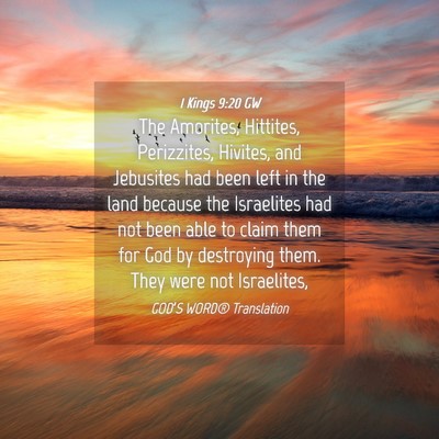 Picture 04 - 1 Kings 9:20 GW - The Amorites, Hittites, Perizzites, Hivites, and - Bible Verse Picture