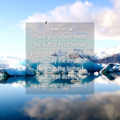 Picture 04 - 1 Peter 2:13 GW - Place yourselves under the authority of human - Bible Verse Picture