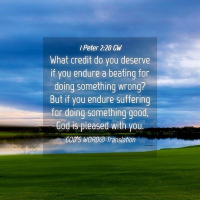 Picture 04 - 1 Peter 2:20 GW - What credit do you deserve if you endure a - Bible Verse Picture