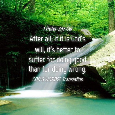 Picture 04 - 1 Peter 3:17 GW - After all, if it is God’s will, it’s better - Bible Verse Picture