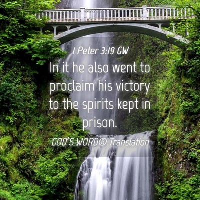 Picture 04 - 1 Peter 3:19 GW - In it he also went to proclaim his victory to the - Bible Verse Picture