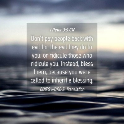 Picture 04 - 1 Peter 3:9 GW - Don’t pay people back with evil for the evil - Bible Verse Picture