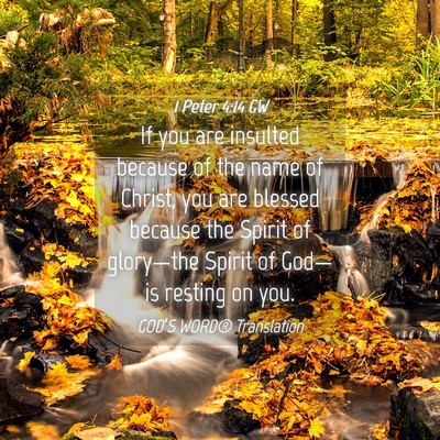 Picture 04 - 1 Peter 4:14 GW - If you are insulted because of the name of - Bible Verse Picture