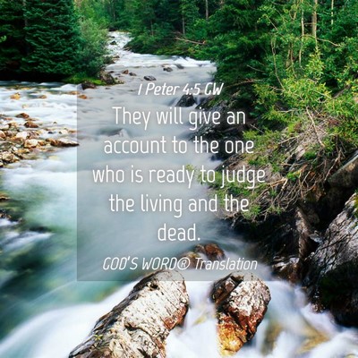 Picture 04 - 1 Peter 4:5 GW - They will give an account to the one who is ready - Bible Verse Picture