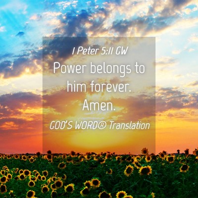 Picture 04 - 1 Peter 5:11 GW - Power belongs to him forever. - Bible Verse Picture
