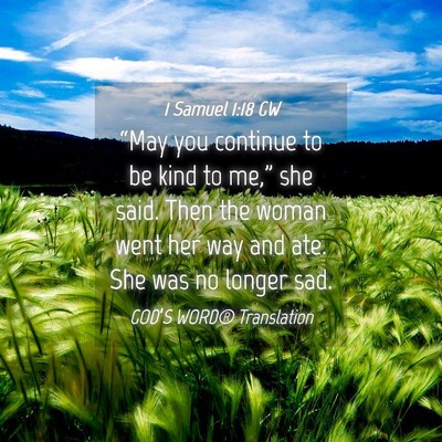 Picture 04 - 1 Samuel 1:18 GW - “May you continue to be kind to me,” she - Bible Verse Picture