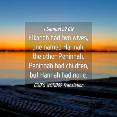 Picture 04 - 1 Samuel 1:2 GW - Elkanah had two wives, one named Hannah, the - Bible Verse Picture