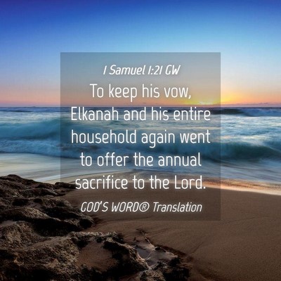 Picture 04 - 1 Samuel 1:21 GW - To keep his vow, Elkanah and his entire household - Bible Verse Picture