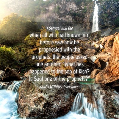 Picture 04 - 1 Samuel 10:11 GW - When all who had known him before saw how he - Bible Verse Picture