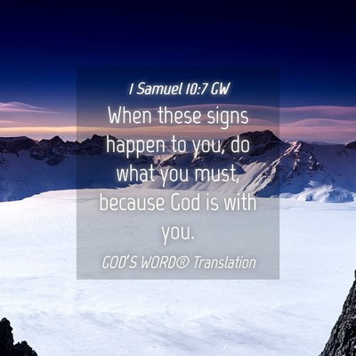 Picture 04 - 1 Samuel 10:7 GW - When these signs happen to you, do what you must, - Bible Verse Picture