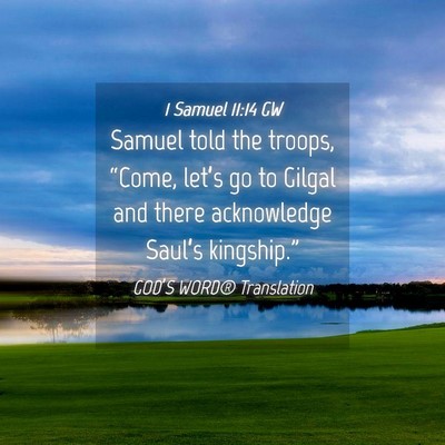 Picture 04 - 1 Samuel 11:14 GW - Samuel told the troops, “Come, let’s go to - Bible Verse Picture