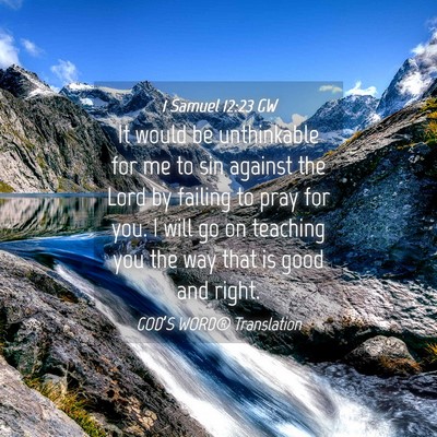 Picture 04 - 1 Samuel 12:23 GW - It would be unthinkable for me to sin against the - Bible Verse Picture