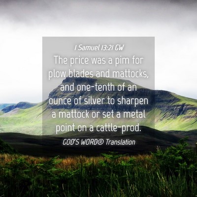 Picture 04 - 1 Samuel 13:21 GW - The price was a pim for plow blades and mattocks, - Bible Verse Picture