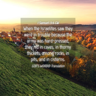 Picture 04 - 1 Samuel 13:6 GW - When the Israelites saw they were in trouble - Bible Verse Picture