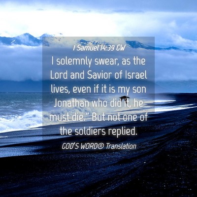 Picture 04 - 1 Samuel 14:39 GW - I solemnly swear, as the Lord and Savior of - Bible Verse Picture
