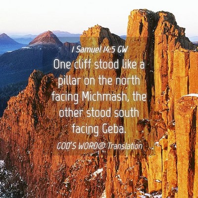 Picture 04 - 1 Samuel 14:5 GW - One cliff stood like a pillar on the north facing - Bible Verse Picture